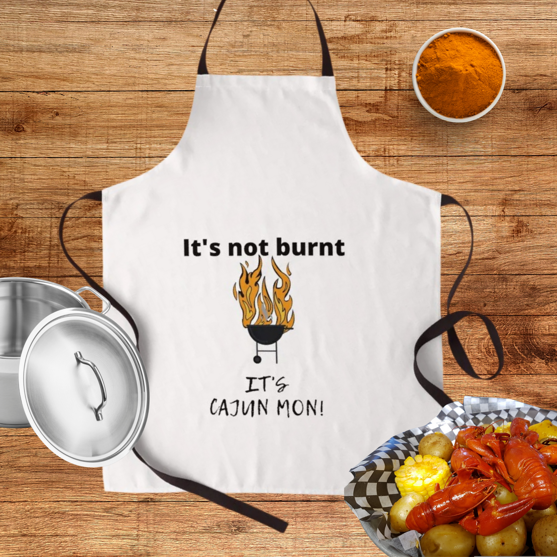Apron-Its not Burnt its Cajun