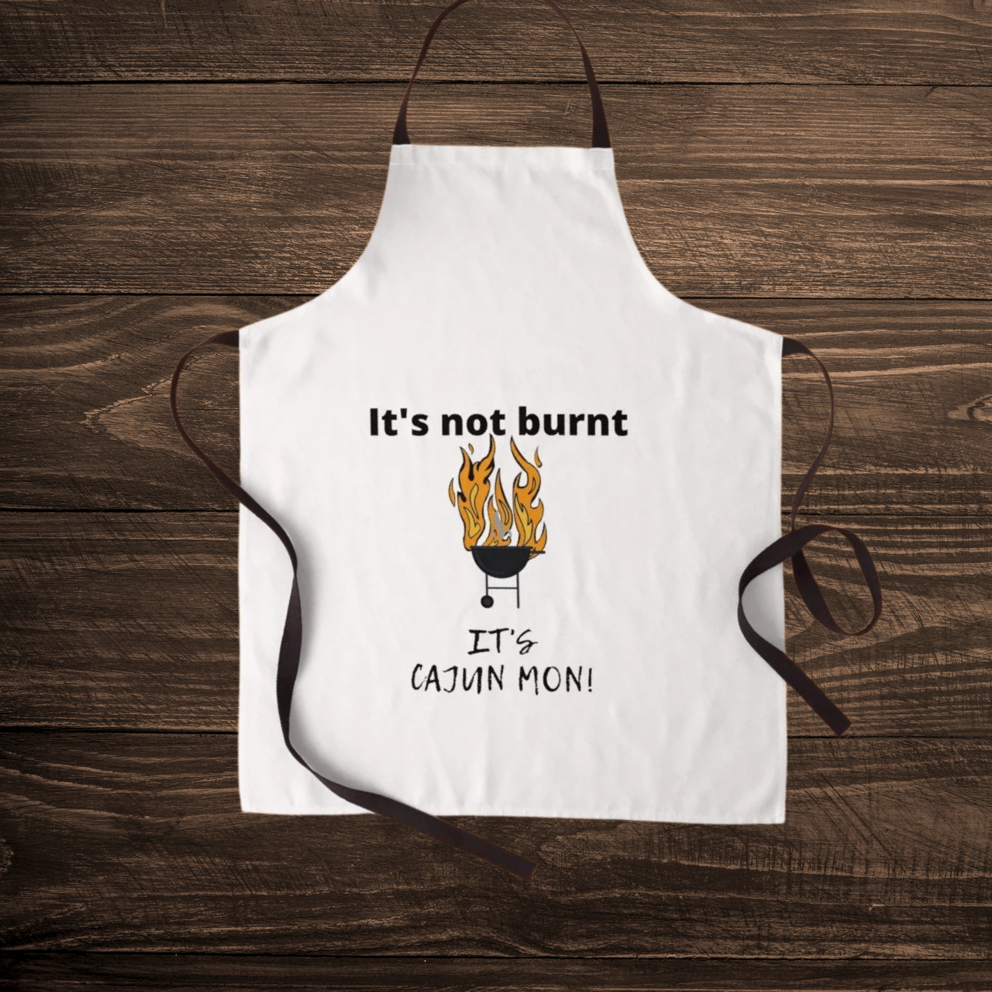 Apron-Its not Burnt its Cajun
