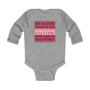 Only Cry at Halftime Infant Girl Long Sleeve Bodysuit